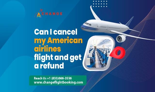 Can I Cancel My American Airlines Flight